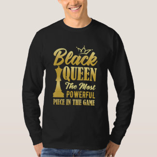Black Queen The Most Powerful Piece In The Game Wo T-Shirt