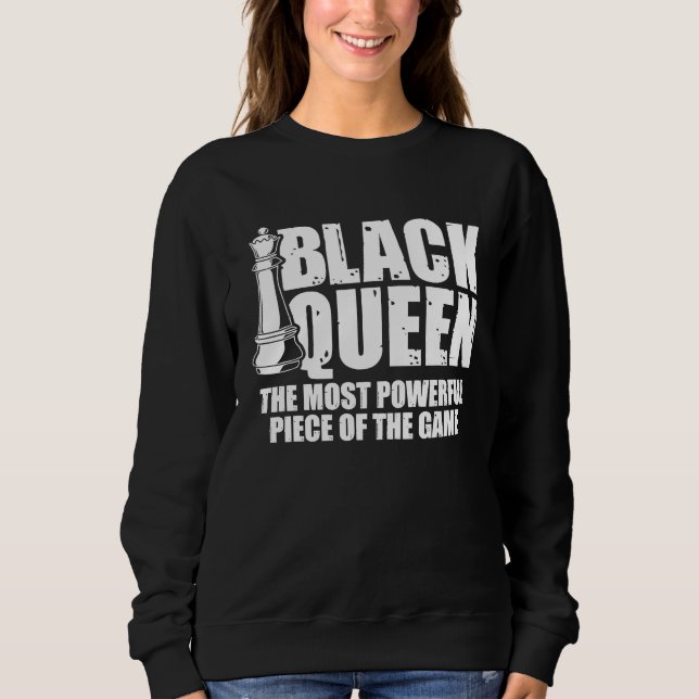 Black Queen The Most Powerful Piece Of The Game Ch Sweatshirt (Front)