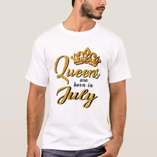 Black Queens Are Born In July Women T Birthday Gif T_Shirt