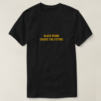 Black Rising create the Future t shirt