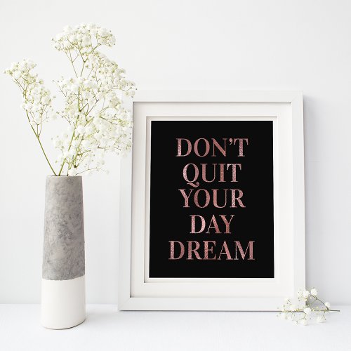 Black Rose Gold Glam Dont Quit Your Day Dream Poster