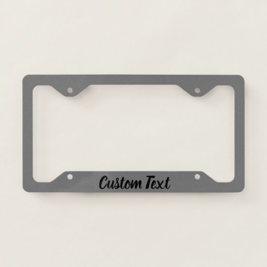 Black Script for Your Message on Gray License Plate Frame