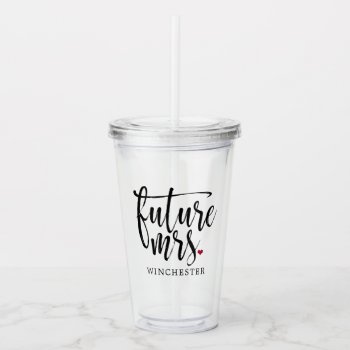 Black Script Future Mrs. (name) Acrylic Tumbler by PinkMoonDesigns at Zazzle