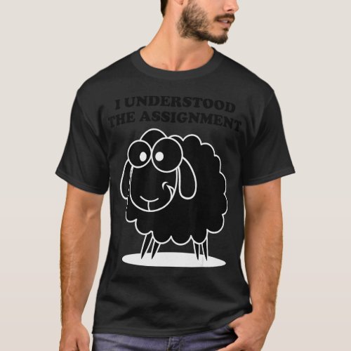 Black Sheep I Understood The Assignment Social Med T_Shirt