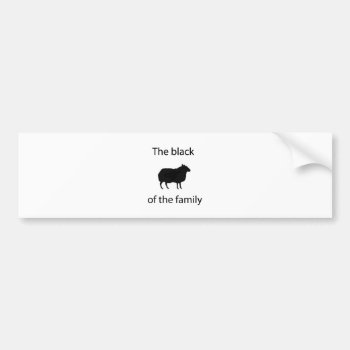 Black Sheep Of The Family Bumper Sticker by yackerscreations at Zazzle