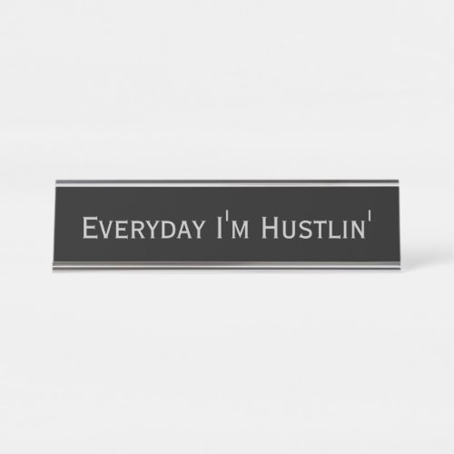 Black Silver Everyday Im Hustlin Funny Pun Desk Name Plate