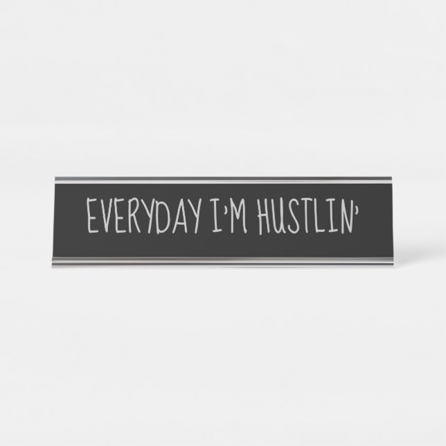 Black Silver 'Everyday I'm Hustlin' Funny Pun Desk Name Plate (Front)