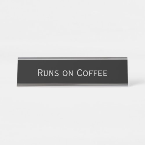 Black Silver Runs on Coffee Funny Pun Desk Name Plate