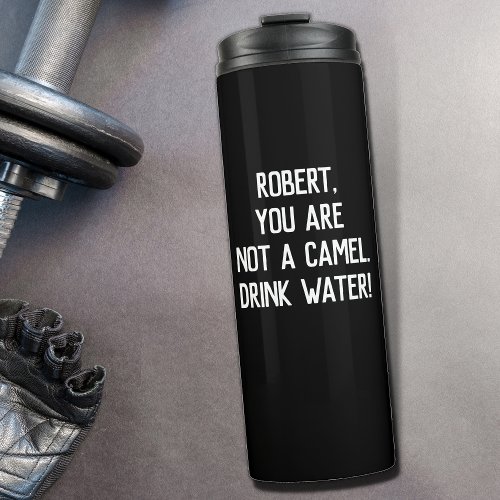 Black Simple Funny Quote Drink Water with A Name Thermal Tumbler
