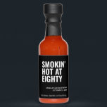 Black Smokin' Hot 80th Birthday Party Favor Hot Sauces<br><div class="desc">Black 80th Birthday Party Favor Hot Sauce. Update with your name,  date,  and custom text.</div>