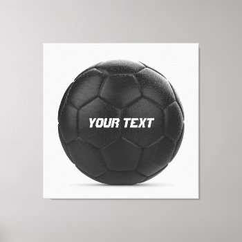 Black Soccer Ball Personalized Text Canvas Print by RicardoArtes at Zazzle