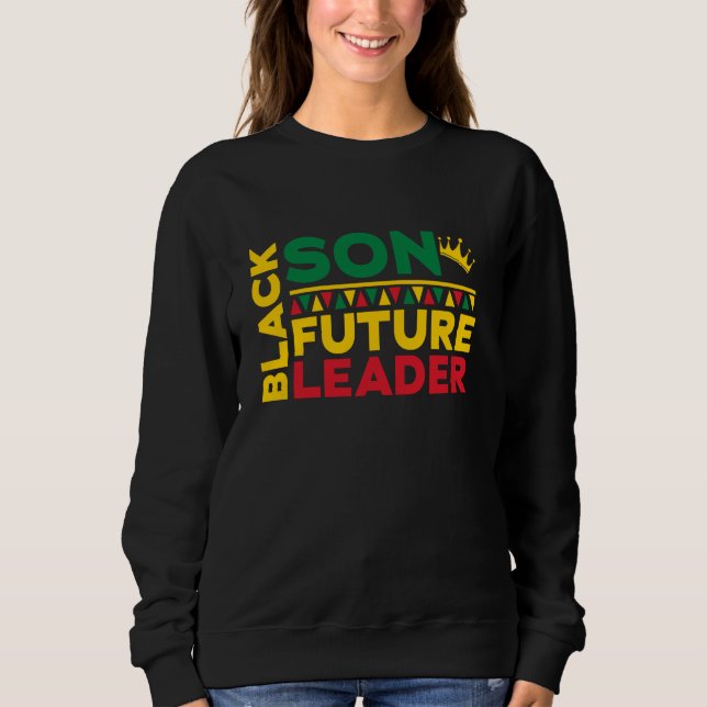 Black Son Future Leader Black History Afro African Sweatshirt (Front)
