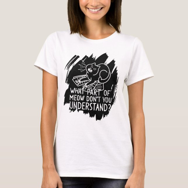 Black Splash Funny Cat Quote T-Shirt (Front)