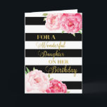 Black Stripes Pink Flowers Daughter Birthday Card<br><div class="desc">Birthday card for daughter with pink watercolor flowers,  black stripes,  gold text and thoughtful verse.</div>