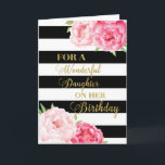 Black Stripes Pink Flowers Daughter Birthday Card<br><div class="desc">Birthday card for daughter with pink watercolor flowers,  black stripes,  gold text and thoughtful verse.</div>