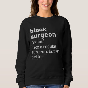 Black Surgeon African American Definition Sweatshirt