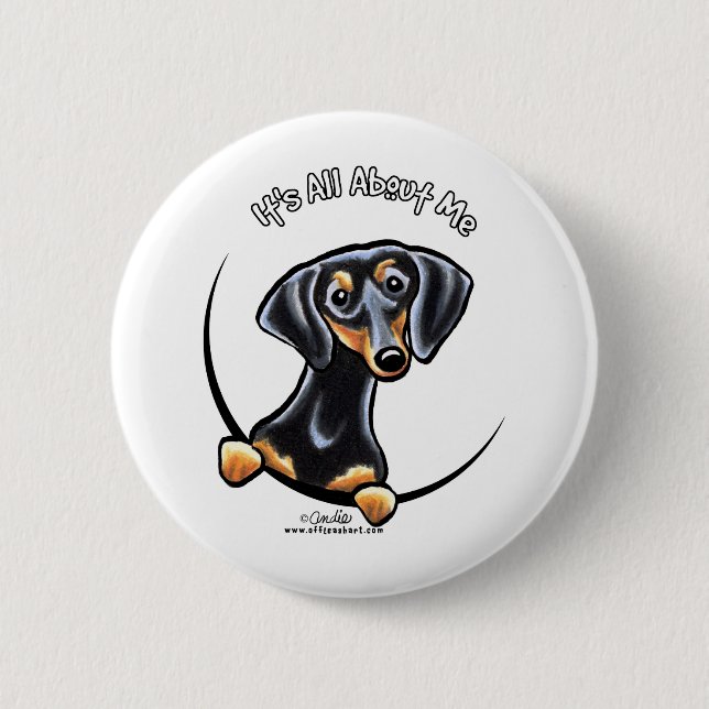 Black Tan Dachshund Its All About Me Pinback Button (Front)
