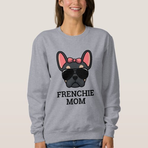 Black Tan Female French Bulldog Frenchie Dog Mom Sweatshirt