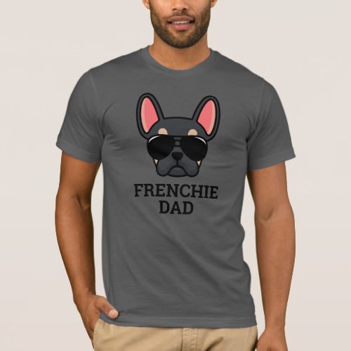 Black Tan French Bulldog Frenchie Dog Dad T_Shirt