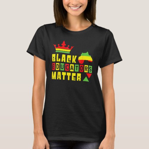 Black Teacher Black Educator Pride Black History M T_Shirt