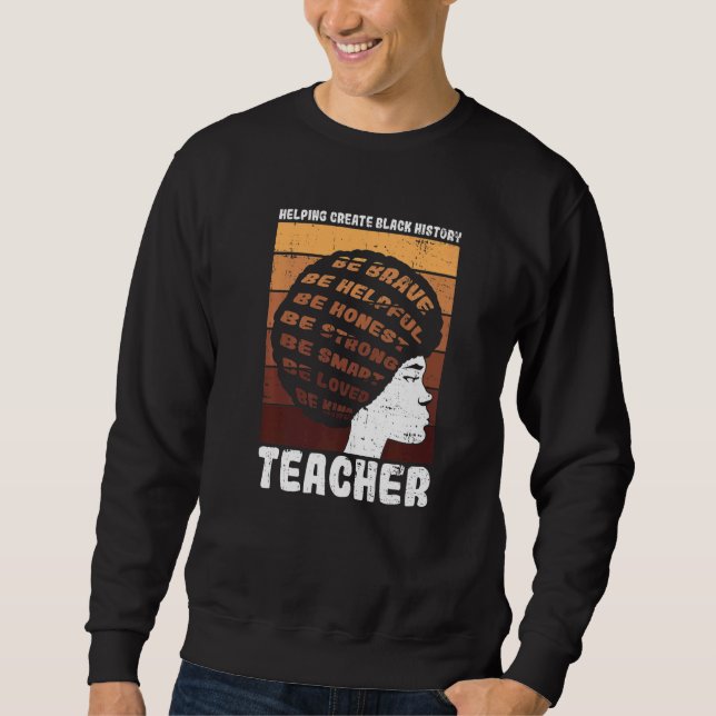 Black Teacher Educator African American Black Hist Sweatshirt (Front)