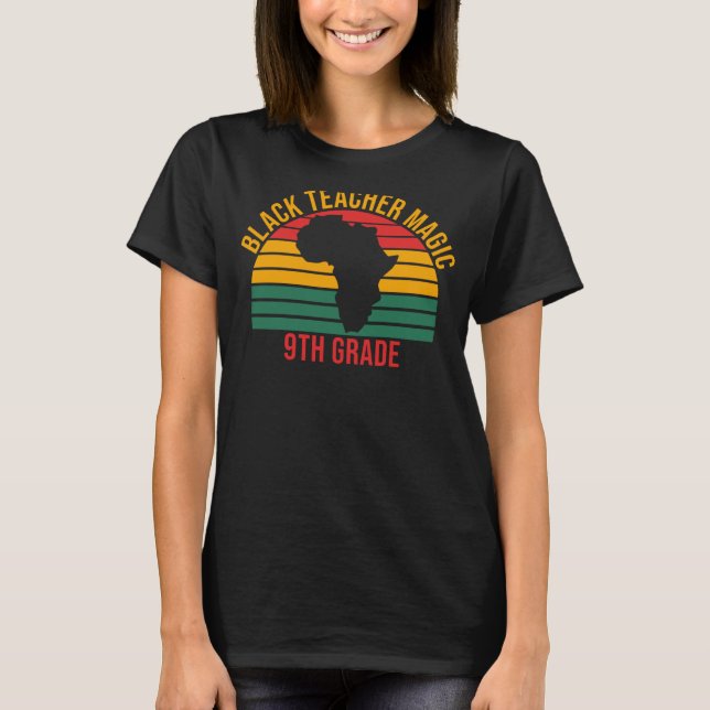 Black Teacher Magic 9th Grade Black History Month  T-Shirt (Front)