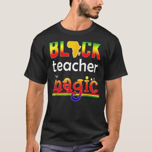 Black Teacher Magic African American Black History T_Shirt