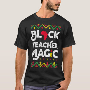 Black Teacher Magic African American Black History T-Shirt