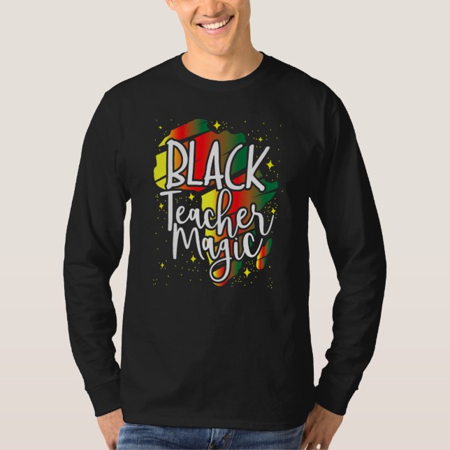 Black Teacher Magic African History Month Great Fo T-Shirt (Front)