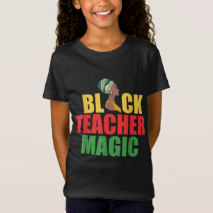 Black Teacher Magic Black Americans Melanin Black  T-Shirt