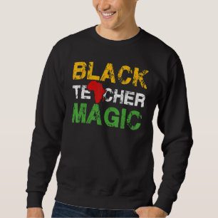 Black Teacher Magic Black History Month 2022 Afri Sweatshirt