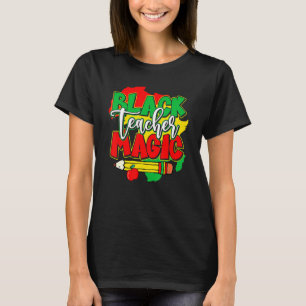 Black Teacher Magic Black History Month African Am T-Shirt