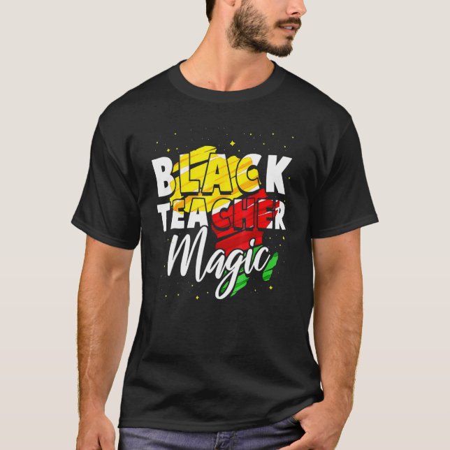 Black Teacher Magic Black History Month African Am T-Shirt (Front)