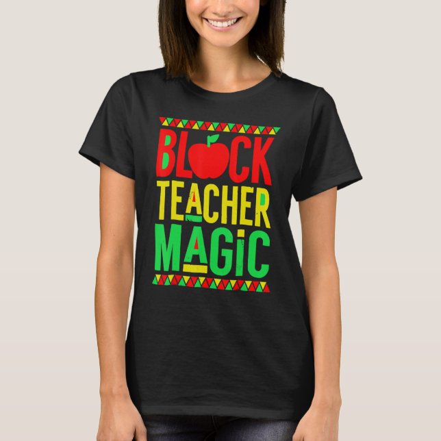 Black Teacher Magic Black History Month Afro Afric T-Shirt (Front)
