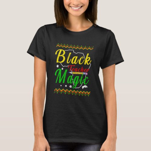 Black Teacher Magic Black History Month Educator T_Shirt