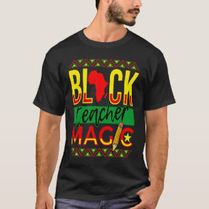 Black Teacher Magic Black History Month T-Shirt
