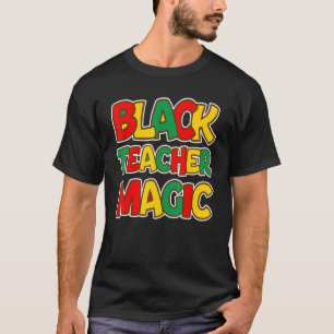 Black Teacher Magic Educators Black History Month T-Shirt
