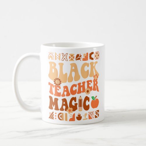Black Teacher Magic Melanin Africa History Pride T Coffee Mug
