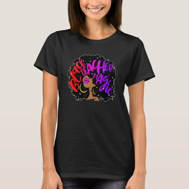 Black Teacher Magic Melanin Afro Women Black Histo T-Shirt (Front)