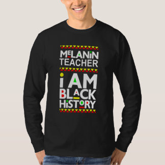 Black Teacher Magic Melanin Pride I Am Black Histo T-Shirt