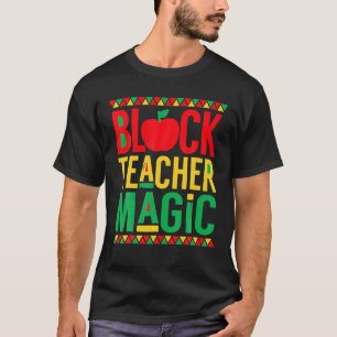 Black Teacher Magic Men Women Black History Month T-Shirt