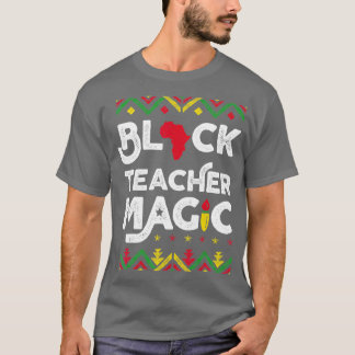 Black Teacher Magic Shirt Teacher Black History Mo