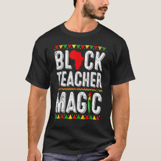 Black Teacher Magic Shirt Teacher Black History Mo