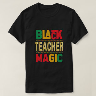 Black Teacher Magic T-Shirt – Honoring Black Histo