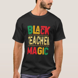 Black Teacher Magic T-Shirt – Honoring Black Histo