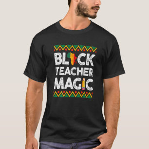 Black Teacher Magic Teacher Black History Month Pr T-Shirt