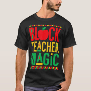 Black Teacher Magic  Teacher Black History Month s T-Shirt