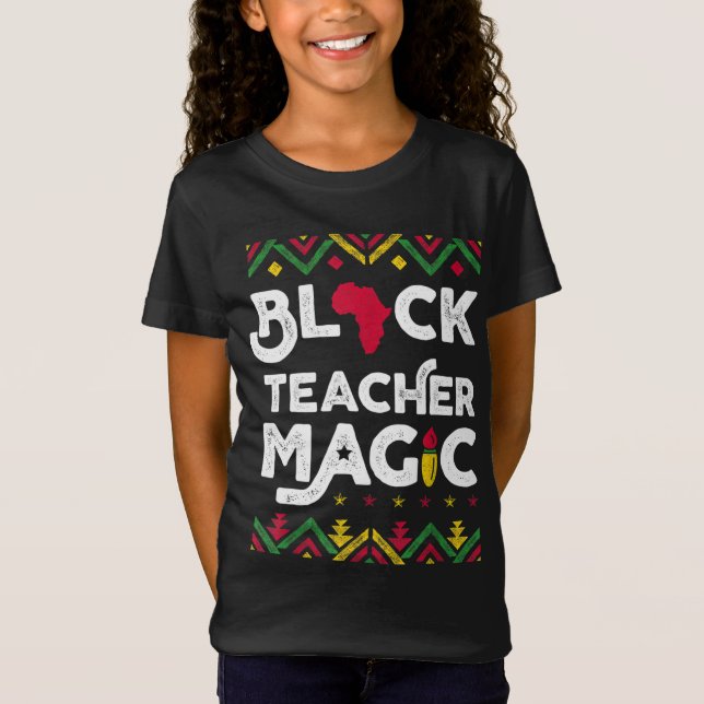 Black Teacher Magic Teacher Black History Month T-Shirt (Front)