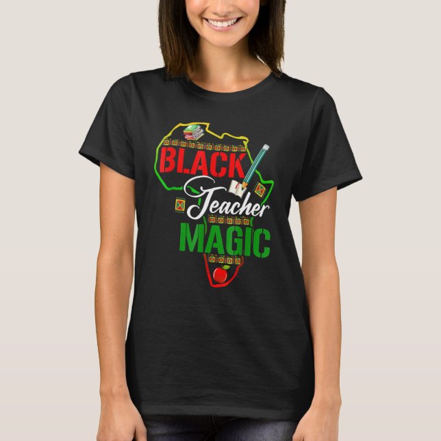 Black Teacher Magic Teacher Men Women Black Histor T-Shirt (Front)
