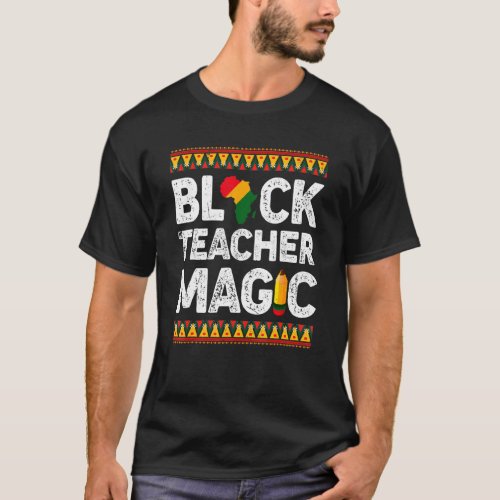 Black Teacher Magic Teacher Men Women Black Histor T_Shirt
